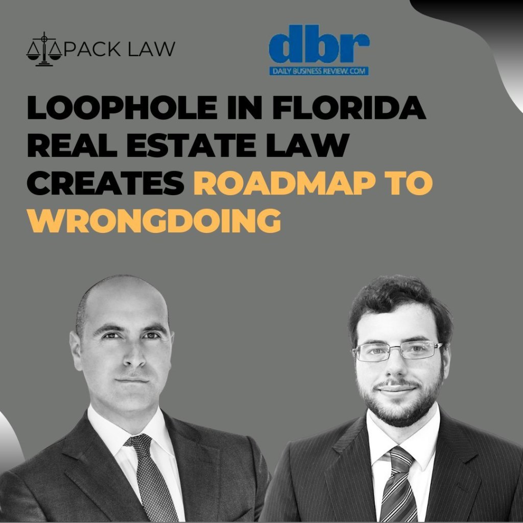 Loophole in Florida Real Estate law creates roadmap… Pack Law